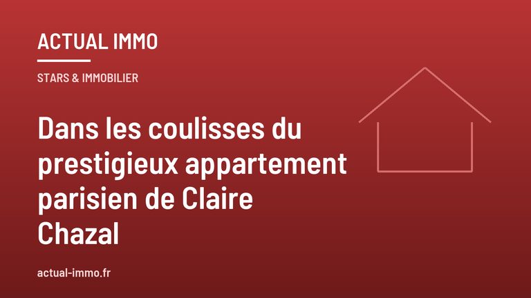 Dans les coulisses du prestigieux appartement parisien de Claire Chazal