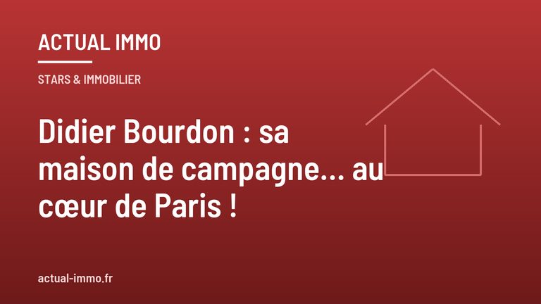 Didier Bourdon : sa maison de campagne… au cœur de Paris !
