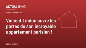 Vincent Lindon ouvre les portes de son incroyable appartement parisien !