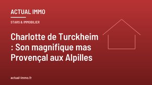 Charlotte de Turckheim : Son magnifique mas Provençal aux Alpilles