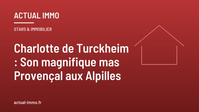 Charlotte de Turckheim : Son magnifique mas Provençal aux Alpilles