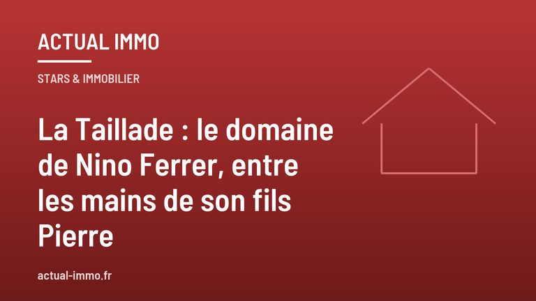 La Taillade : le domaine de Nino Ferrer, entre les mains de son fils Pierre