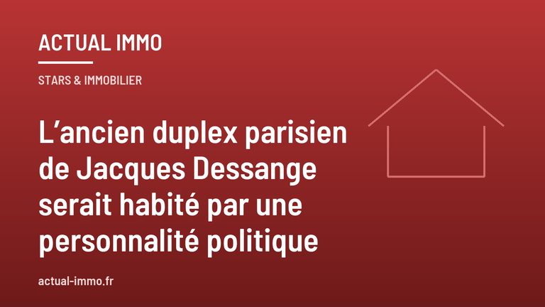 L’ancien duplex parisien de Jacques Dessange serait habité par une personnalité politique