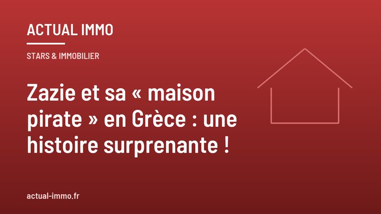 Zazie et sa « maison pirate » en Grèce : une histoire surprenante !