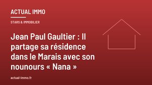 Jean Paul Gaultier : Il partage sa résidence dans le Marais avec son nounours « Nana »