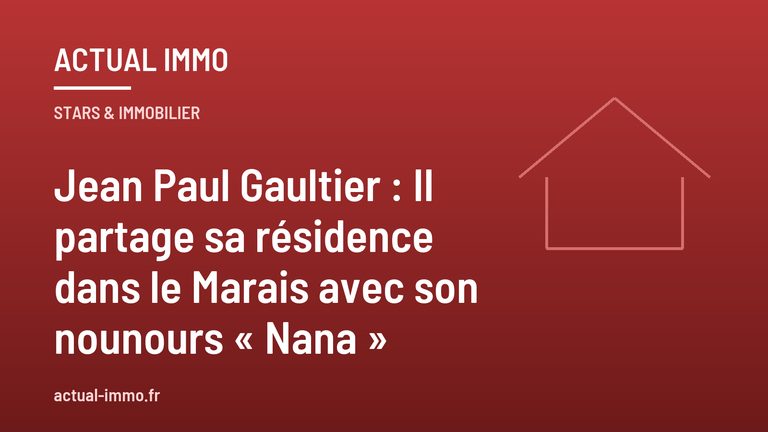 Jean Paul Gaultier : Il partage sa résidence dans le Marais avec son nounours « Nana »