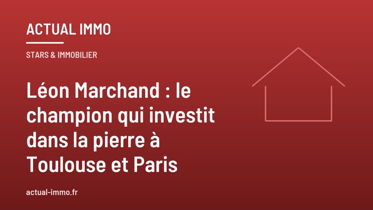 Léon Marchand : le champion qui investit dans la pierre à Toulouse et Paris