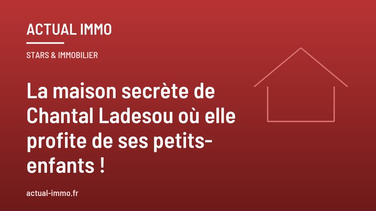 La maison secrète de Chantal Ladesou où elle profite de ses petits-enfants !