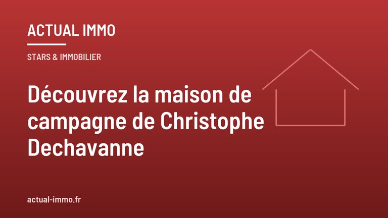Découvrez la maison de campagne de Christophe Dechavanne