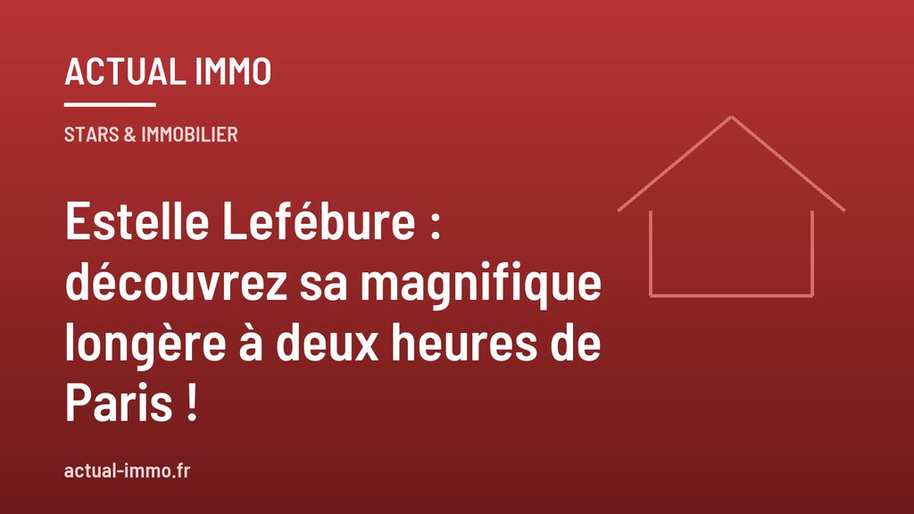 Estelle Lefébure : découvrez sa magnifique longère à deux heures de Paris !