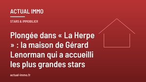 Plongée dans « La Herpe » : la maison de Gérard Lenorman qui a accueilli les plus grandes stars