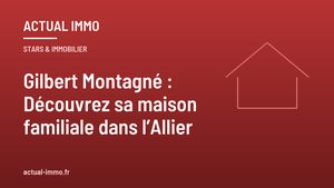 Gilbert Montagné : Découvrez sa maison familiale dans l’Allier