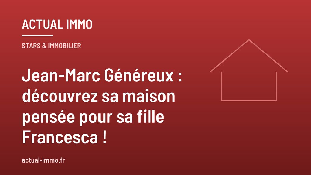 Jean-Marc Généreux : découvrez sa maison pensée pour sa fille Francesca !