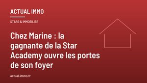 Chez Marine : la gagnante de la Star Academy ouvre les portes de son foyer