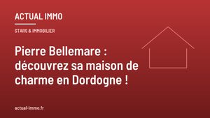 Pierre Bellemare : découvrez sa maison de charme en Dordogne !