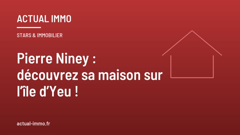 Pierre Niney : découvrez sa maison sur l’île d’Yeu !