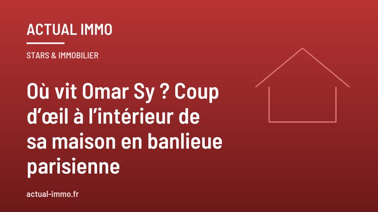 Où vit Omar Sy ? Coup d’œil à l’intérieur de sa maison en banlieue parisienne
