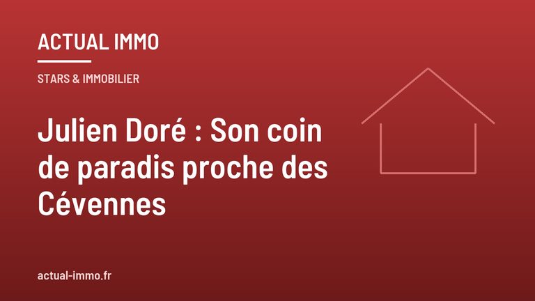 Julien Doré : Son coin de paradis proche des Cévennes