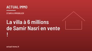 La villa à 6 millions de Samir Nasri en vente !
