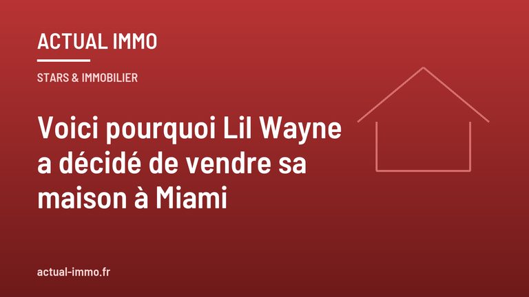 Voici pourquoi Lil Wayne a décidé de vendre sa maison à Miami