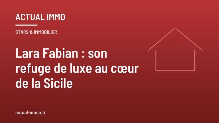 Lara Fabian : son refuge de luxe au cœur de la Sicile