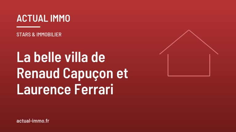 La belle villa de Renaud Capuçon et Laurence Ferrari