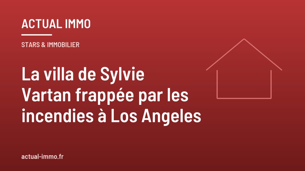 La villa de Sylvie Vartan frappée par les incendies à Los Angeles
