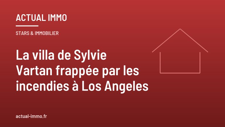 La villa de Sylvie Vartan frappée par les incendies à Los Angeles