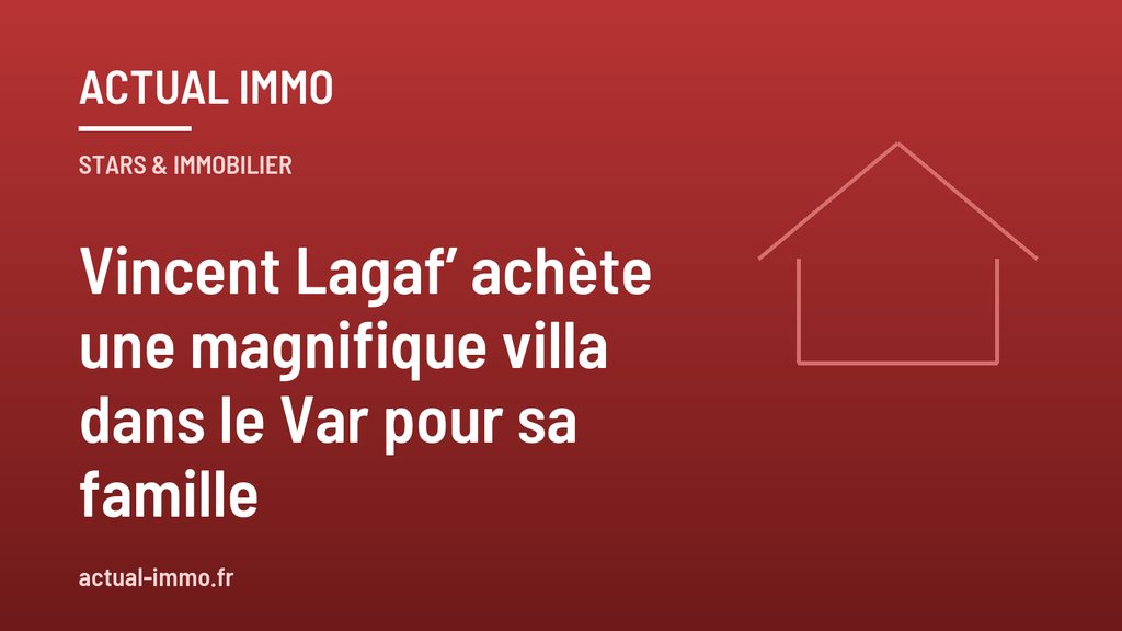 Vincent Lagaf’ achète une magnifique villa dans le Var pour sa famille