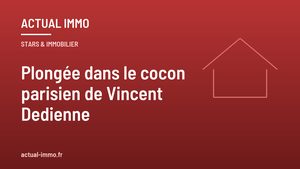 Plongée dans le cocon parisien de Vincent Dedienne