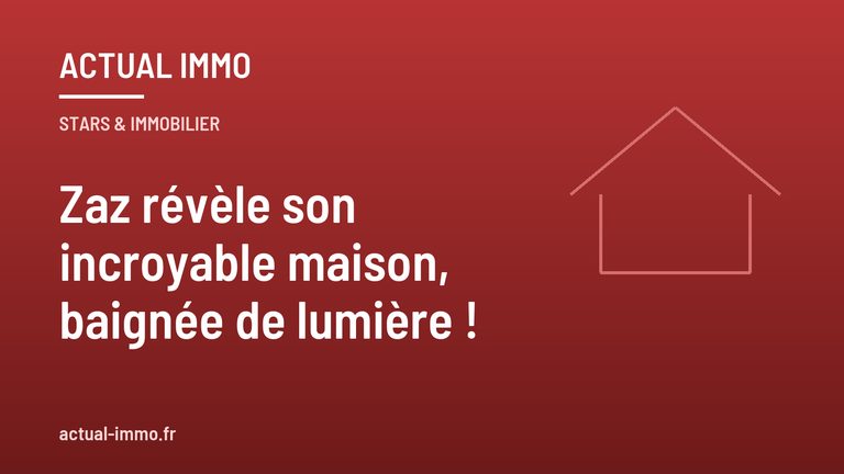 Zaz révèle son incroyable maison, baignée de lumière !