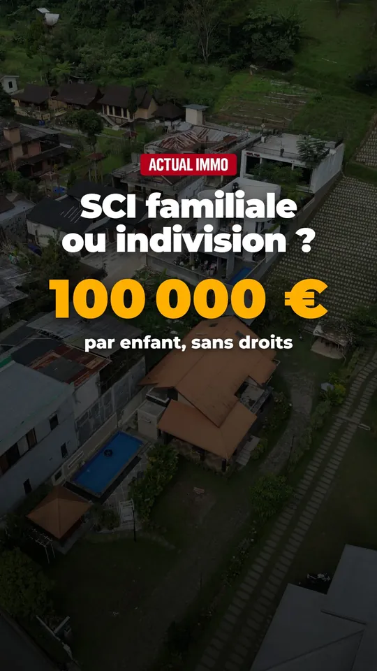 Vidéo : SCI familiale : ce qu'elle change face à l'indivision