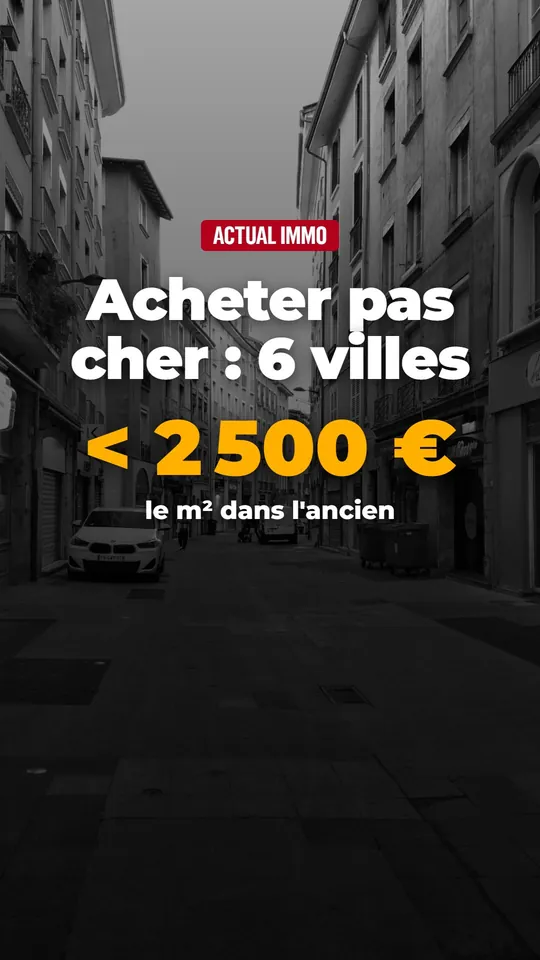 Vidéo : Où acheter pas cher en France : six villes restent sous 2 500 € le m²